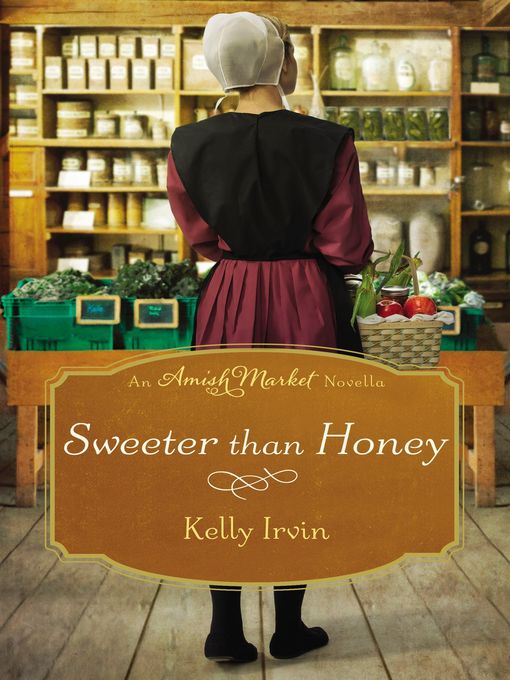 Title details for Sweeter than Honey by Kelly Irvin - Wait list